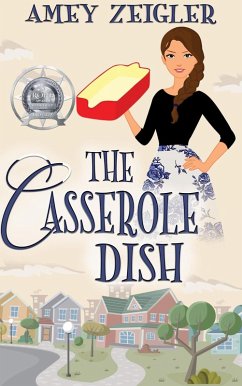 The Casserole Dish (eBook, ePUB) - Zeigler, Amey