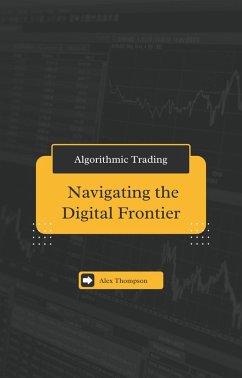 Cover Algorithmic Trading: Navigating the Digital Frontier (eBook, ePUB)