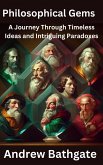 Philosophical Gems: A Journey Through Timeless Ideas and Intriguing Paradoxes (eBook, ePUB)