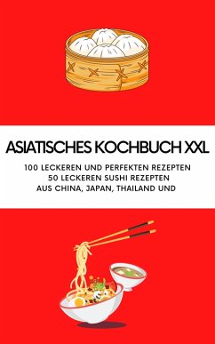ASIATISCHES KOCHBUCH XXL - NEU 2023 (eBook, ePUB) - Kitchen Team, Young Hot