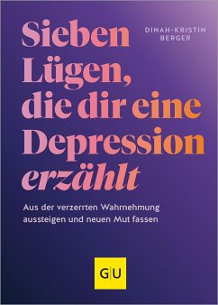 7 Lügen, die dir eine Depression erzählt - Berger, Dinah-Kristin