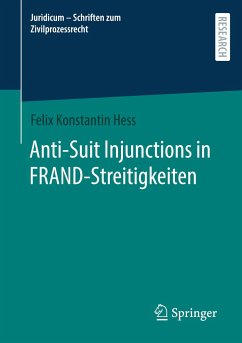Anti-Suit Injunctions in FRAND-Streitigkeiten - Hess, Felix Konstantin