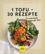 1 Tofu - 30 Rezepte - Bild 1