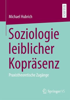 Soziologie leiblicher Kopräsenz - Hubrich, Michael