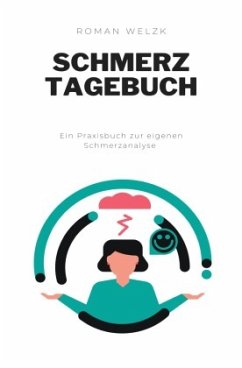 Schmerztagebuch: Migräne verstehen und verbeugen - Tagebuch zum Ausfüllen und Ankreuzen - Welzk, Roman