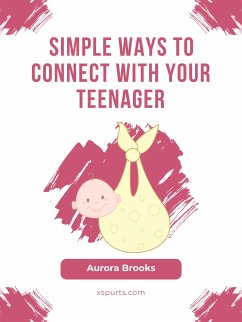 Simple Ways to Connect with Your Teenager (eBook, ePUB) - Brooks, Aurora