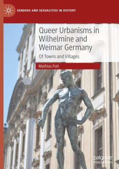 Queer Urbanisms in Wilhelmine and Weimar Germany - Foit, Mathias