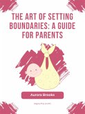 The Art of Setting Boundaries- A Guide for Parents (eBook, ePUB)