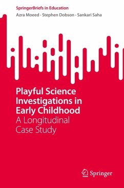 Playful Science Investigations in Early Childhood - Moeed, Azra;Dobson, Stephen;Saha, Sankari