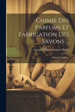 Cover Chimie Des Parfums Et Fabrication Des Savons ...: Edition Française...