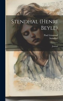 Stendhal (henri Beyle): Journal - Stendhal; Léautaud, Paul