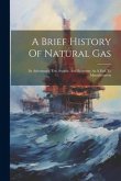 A Brief History Of Natural Gas: Its Advantages, Use, Supply, And Economy As A Fuel To Manufacturers