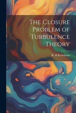 The Closure Problem of Turbulence Theory - Kraichnan, R. H.