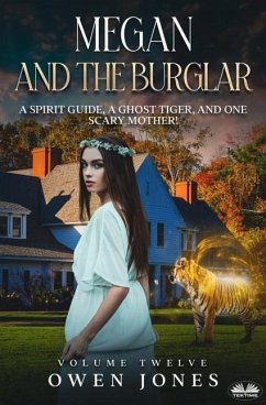 Megan And The Burglar: A Spirit Guide, A Ghost Tiger And One Scary Mother! - Owen Jones