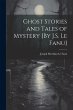 Ghost Stories and Tales of Mystery [By... - Bild 1