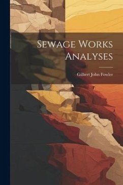 Sewage Works Analyses - Fowler, Gilbert John
