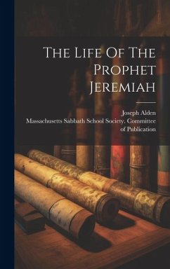 The Life Of The Prophet Jeremiah - Alden, Joseph