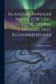 Islandske Annaler Indtil 1578, Udg. Ved G. Storm. (norske Hist. Kildeskriftfond)