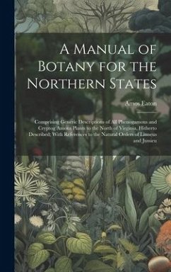 A Manual of Botany for the Northern States - Eaton, Amos