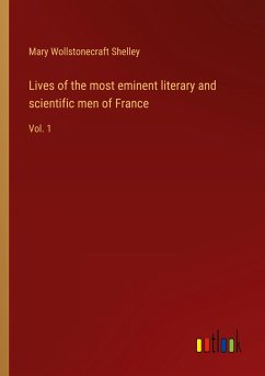 Lives of the most eminent literary and scientific men of France