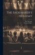 The Shoemaker's Holiday - Bild 1