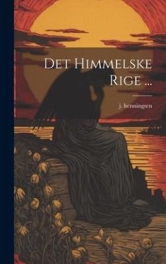 Det Himmelske Rige ... - Henningsen, J.