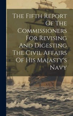 The Fifth Report Of The Commissioners For Revising And Digesting The Civil Affairs Of His Majasty's Navy - Anonymous