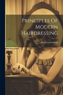 Principles Of Modern Hairdressing - Lichtenfeld, Joseph