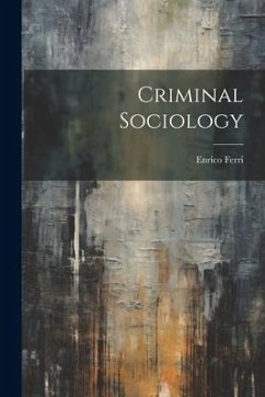 Criminal Sociology - Ferri, Enrico