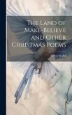 The Land of Make-Believe and Other Christmas Poems