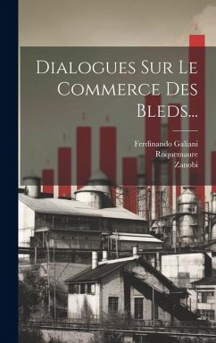 Dialogues Sur Le Commerce Des Bleds... - Galiani, Ferdinando; (Chevalier )., Zanobi