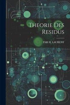 Theorie Des Residus - Laurent, Par H.