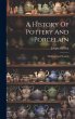 A History Of Pottery And Porcelain - Bild 1