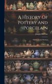 A History Of Pottery And Porcelain: Mediæval And Modern