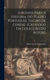 Subsidios Para A Historia Do Teatro Portugues, Teatro De Cordel (catálogo Da Colecção Do Autor);