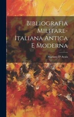 Bibliografia Militare-Italiana Antica E Moderna - Ayala, Mariano D'