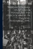 Histoire Véritable D'un Curieux Voyage Fait Par Ulrich Schmidel De Staubing, Nuremberg, 1599...