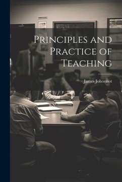 Principles and Practice of Teaching - Johonnot, James