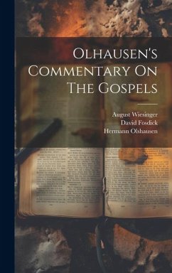 Olhausen's Commentary On The Gospels - Olshausen, Hermann; Wiesinger, August; Loewe, Sergius
