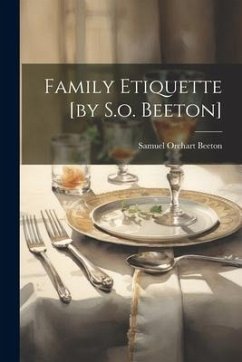 Family Etiquette [by S.o. Beeton] - Beeton, Samuel Orchart