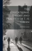 The Educational Theory and Practice of T. H. Green
