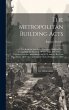The Metropolitan Building Acts: A Text... - Bild 1