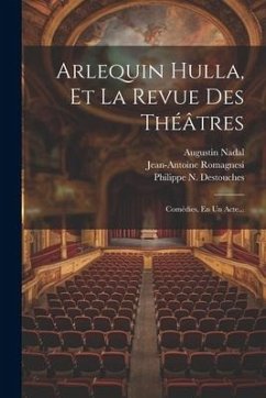 Arlequin Hulla, Et La Revue Des Théâtres: Comédies, En Un Acte... - Biancolelli, Pierre-François; Romagnesi, Jean-Antoine