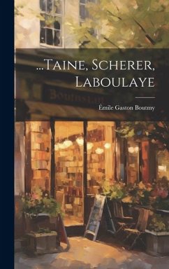 ...Taine, Scherer, Laboulaye - Boutmy, Émile Gaston