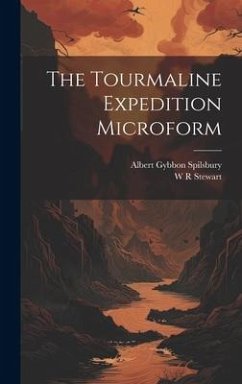 The Tourmaline Expedition Microform - Spilsbury, Albert Gybbon; Stewart, W. R.