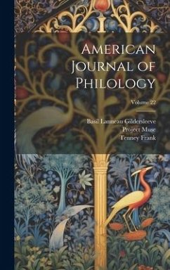 American Journal of Philology; Volume 22 - Gildersleeve, Basil Lanneau; Frank, Tenney