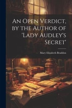 An Open Verdict, by the Author of 'lady Audley's Secret' - Braddon, Mary Elizabeth