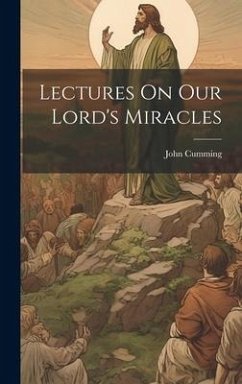 Lectures On Our Lord's Miracles
