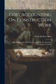 Cost Accounting On Construction Work: With A Description Of The System Used By The Aberthaw Costruction Company