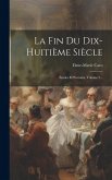 La Fin Du Dix-huitième Siècle: Études Et Portraits, Volume 2...
